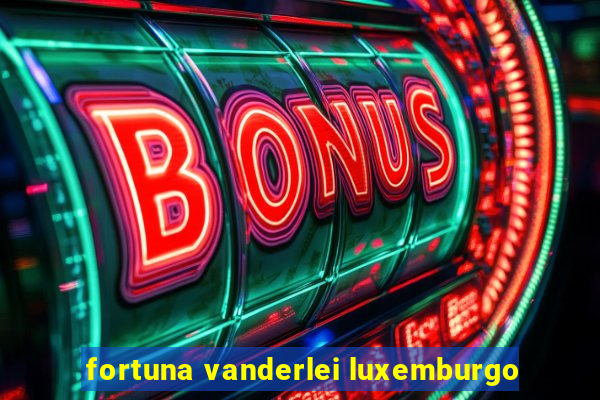 fortuna vanderlei luxemburgo